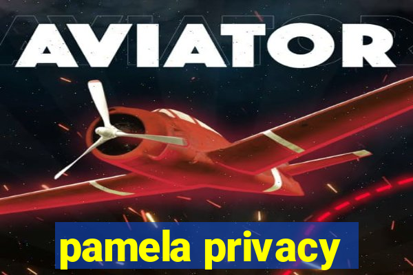 pamela privacy